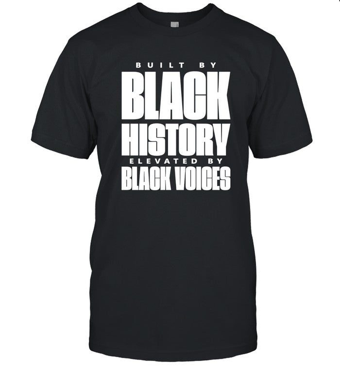 T-Shirts Built By Black History Elevated By Black Voices 2024