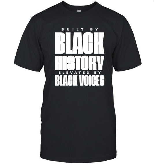 T-Shirts Built By Black History Elevated By Black Voices 2024