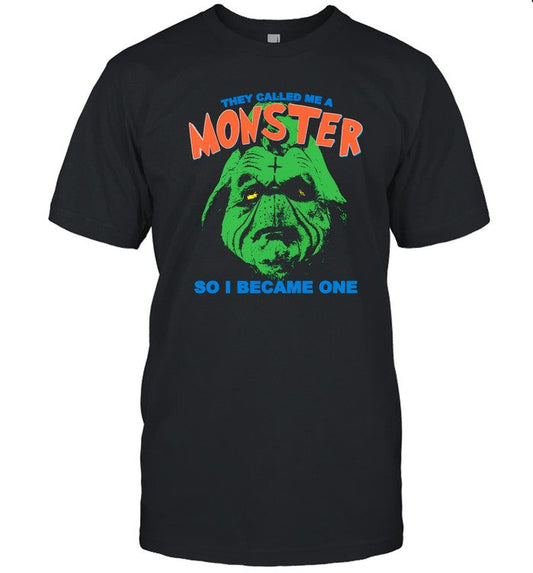 Limited They Called Me A Monster Shirt