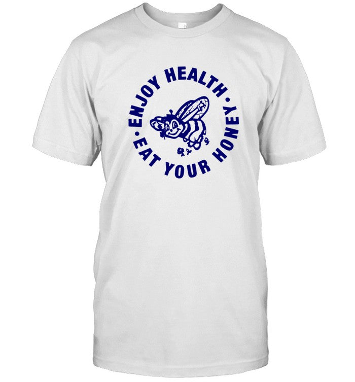Eat Your Honey Enjoy Health T-Shirt Limited