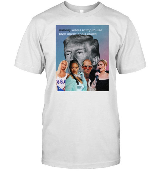 Mattxiv Nobody Wants Trump To Use Their Music At His Rallies Shirt