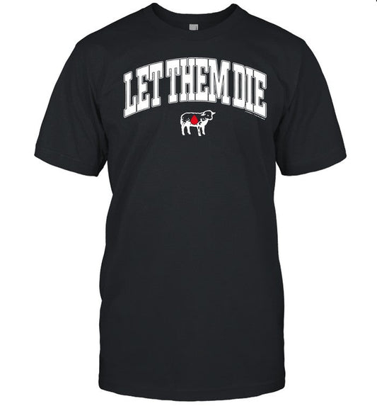 Let them die shirt