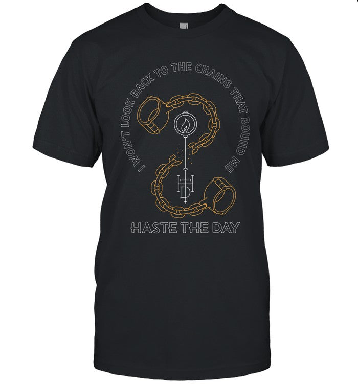 Haste The Day Chains That Bound Me 2024 Shirt