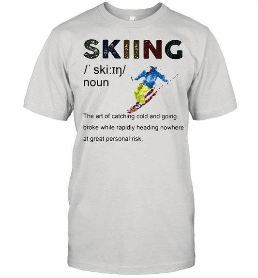 Definition Skiing The Are Of Catching Cold And Going Broke While Rapidly Heading Nowhere At Great Pe
