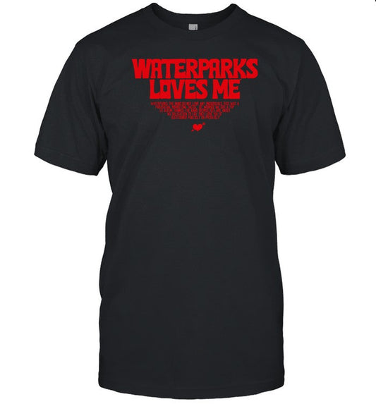 Shirt Waterparks Loves Me Waterparks The Band Do Not Love Any Individuals
