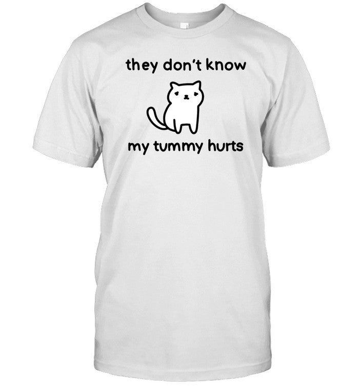 Poorlycatdrawthreadless Store They Don't Know My Tummy Hurts Shirt