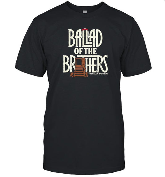 Bacon Bros Ballad Of The Brothers Limited 2024 T Shirt