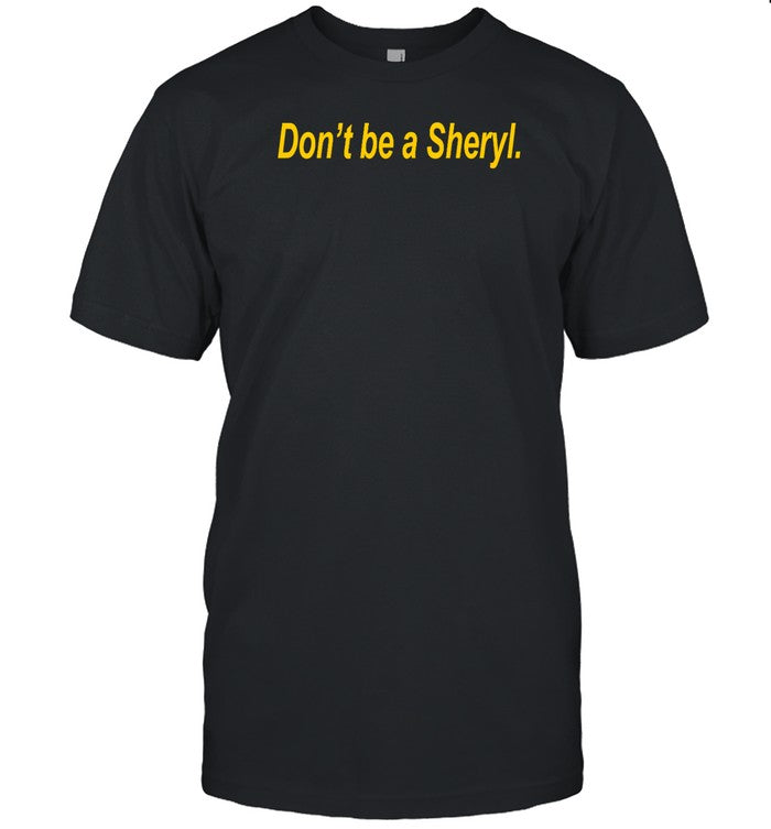 Donâ€™t Be A Sheryl