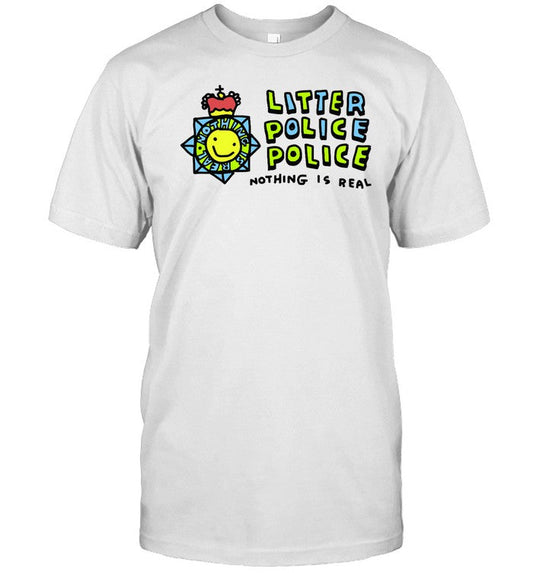 Litter Police Police Nothing Is Real