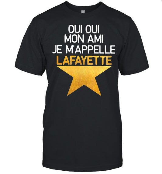 Oui Oui Mon Ami Je M'appelle Lafayette Star shirt