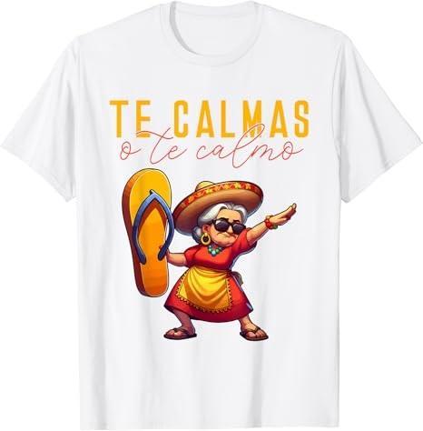 Mexican Spanish Mother Mom Expression Te Calmas O Te Calmo. T-Shirt, Trends Original Design y2k, Gift for men women unnisex tshirt