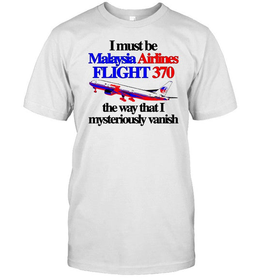 Itisbarelylegal Store I Must Be Malaysia Airlines Flight 370 The Way That I Mysteriously Vanish Shir