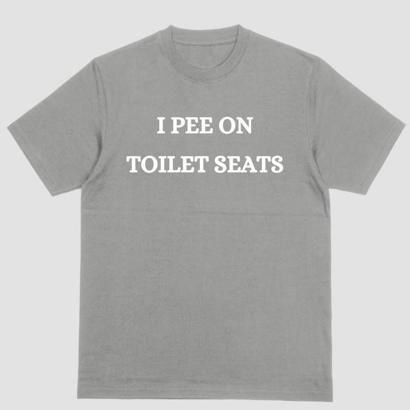 I Pee on Toilet Seats Tee - Embrace the Quirky Side of Bathroom Etiquette!