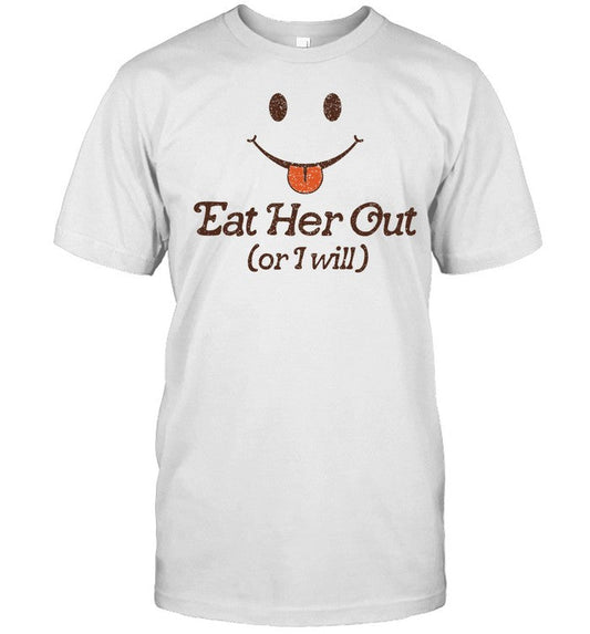 Eat Her Out Or I Will Shirt