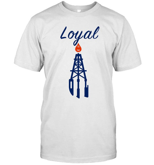 Loyal To The Oil T-Shirt