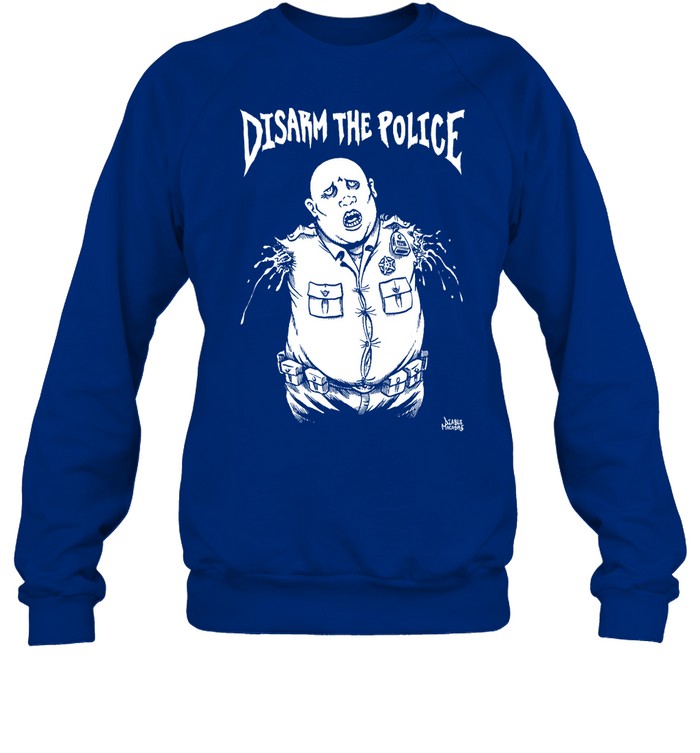 Disarm The Police Sweatshirt