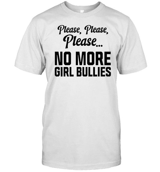 Connor Griffin Wearing Please Please Please No More Girl Bullies Shirt