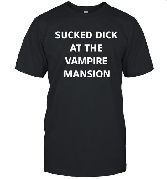 MCR Sucked Dick At The Vampire Mansion Shirt