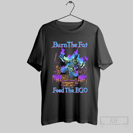 Raskol Apparel Burn The Fat Feed The Ego Shirt T Shirt