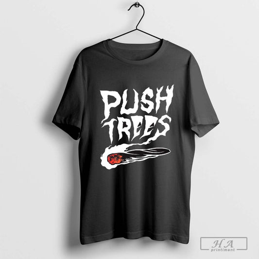 Push Trees The Somethingâ€™s Burning New Shirt