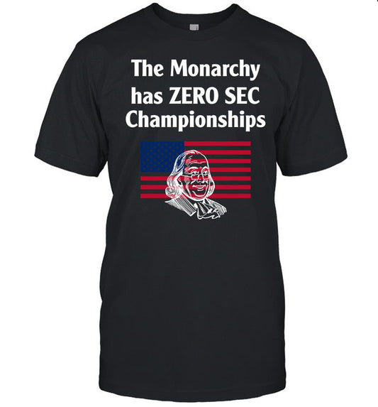 Shirt The Monarchy Has Zero Sec Championships
