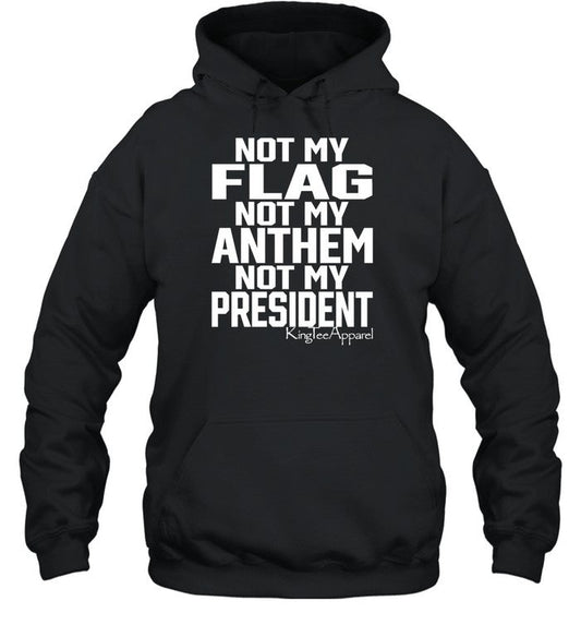 G_I_Jan3 Wearing Not My Flag Not My Anthem Not My President Hoodie