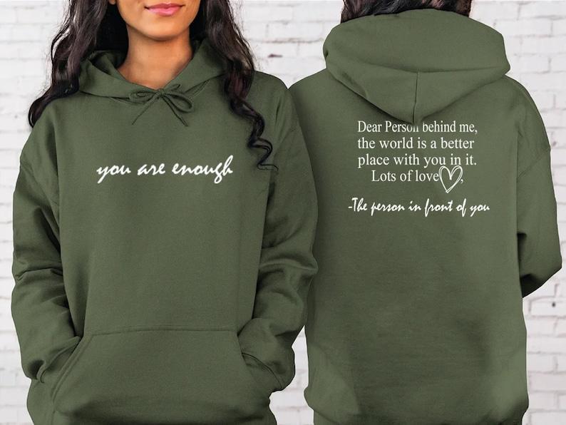 You Are Enough Hoodie DRG, Dear Person Behind Me Two Sided Hoodie DRG, Positivity Tee, Mental Health Gift,