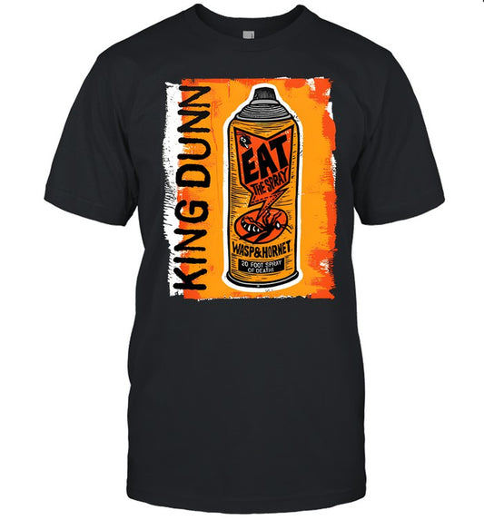 King Dunn Eat The Spray Wasp And Hornet Shirt