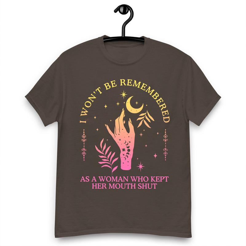 I Won't Be RemÐµmbered As A Woman Who KÐµpt Her MÐ¾uth Shut Women Power Shirts
