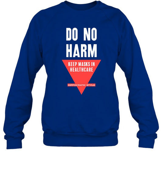 Do No Harm Keep Masks In Healthcare Hippocratic Style Crewneck Sweatshirt