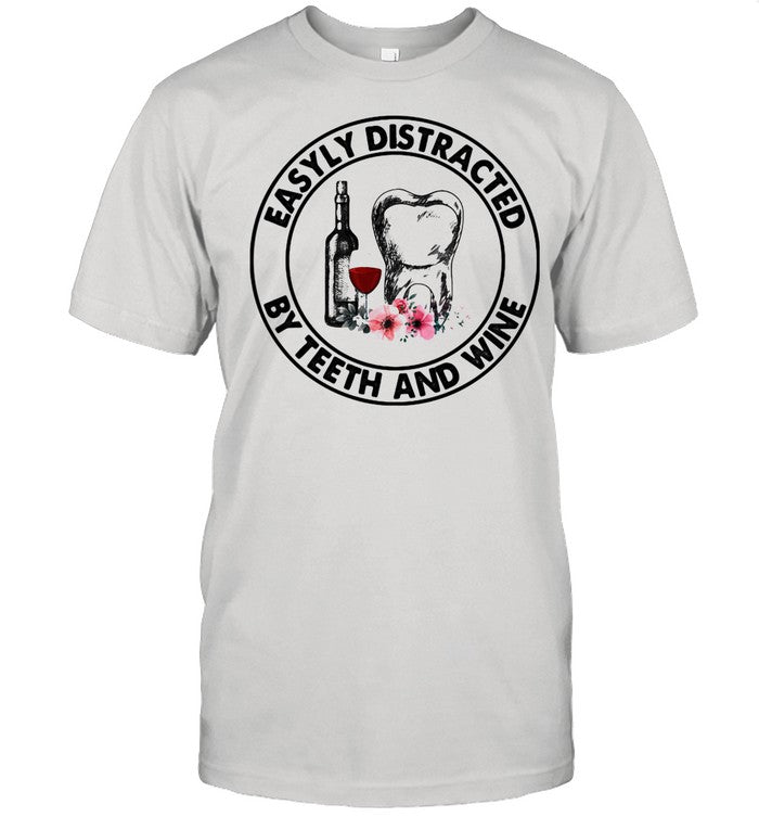 Eassyly Distracted By Teeth And Wine shirt