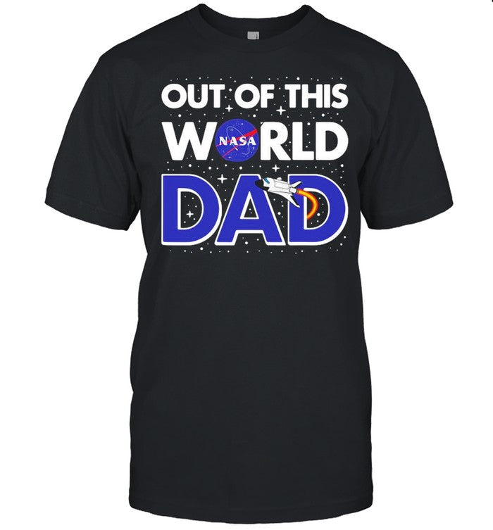 Nasa Out Of This World Dad Fatherâ€™s Day shirt