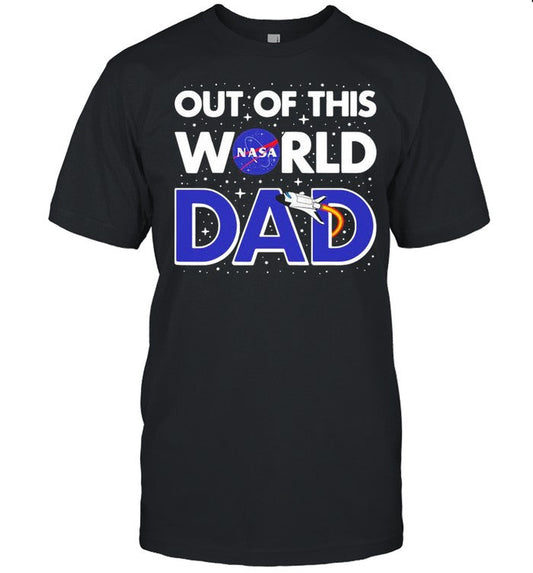 Nasa Out Of This World Dad Fatherâ€™s Day shirt