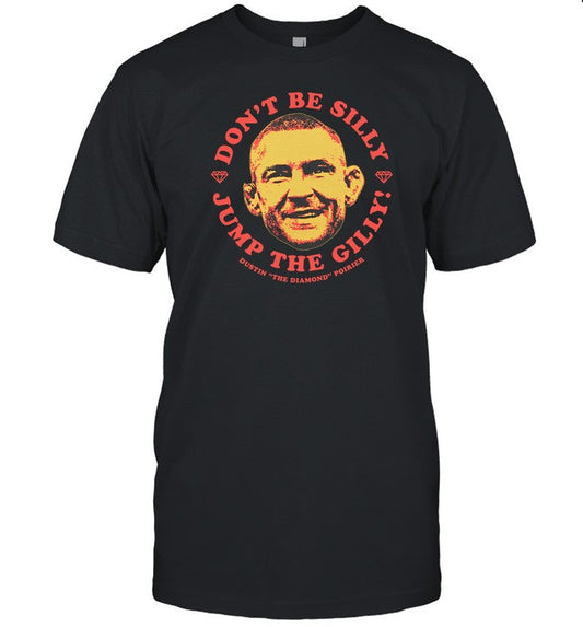 Shirt Dustin Poirier Don't Be Silly Jump The Gilly