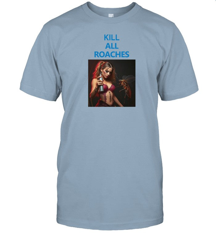 Shirt Kill All Roaches Save The Baddies