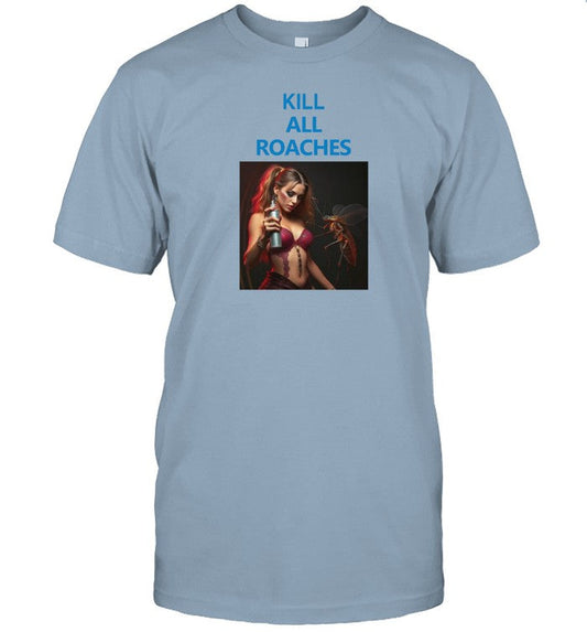 Shirt Kill All Roaches Save The Baddies