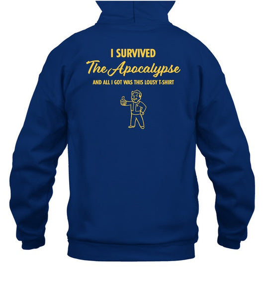 I Survived The Apocalypse And All I Got Was This Lousy T Shirt Hoodie