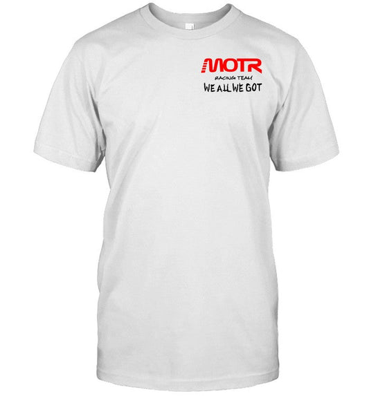 Shirt The Chosen One Motr Racing Team We All We Got