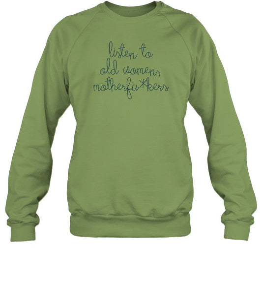 Listen To Old Women Motherfuckers Sweatshirt