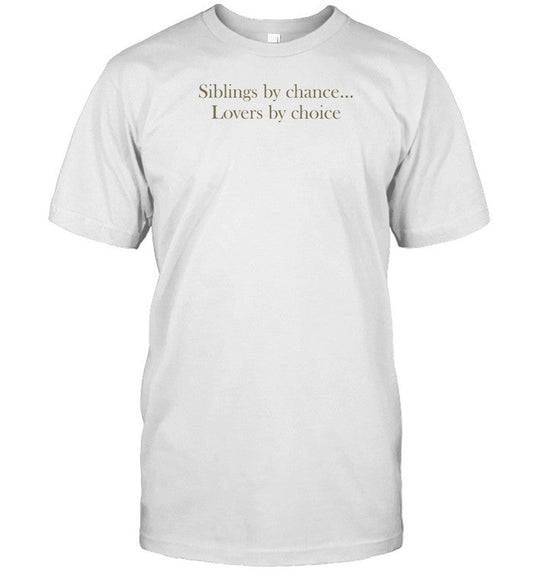 Shirt Siblings By Chance Lovers By Choice