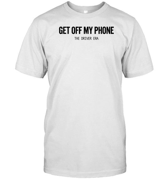 Shirt Get Off My Phone
