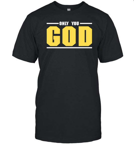 Only You God Shirt_2