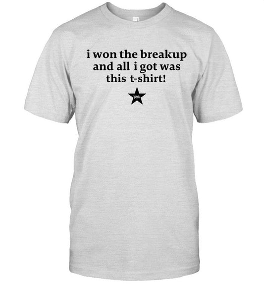 I Won The Breakup And All I Got Was This 2024 Shirt
