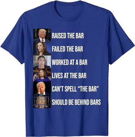 Trump Raised The Bar Failed The Bar T-Shirt