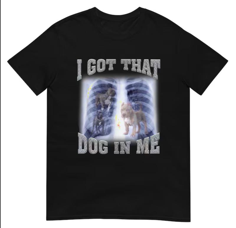 I Got that Dog in Me Shirt - Men's Cotton T-shirt