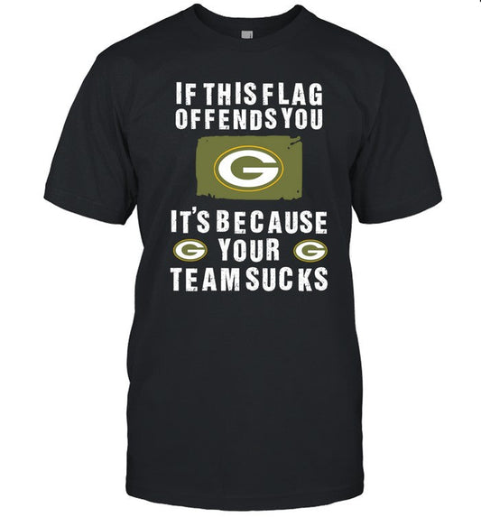Green Bay Packers If This Flag Offends You It's Because Your Team Sucks 2024 Shirt