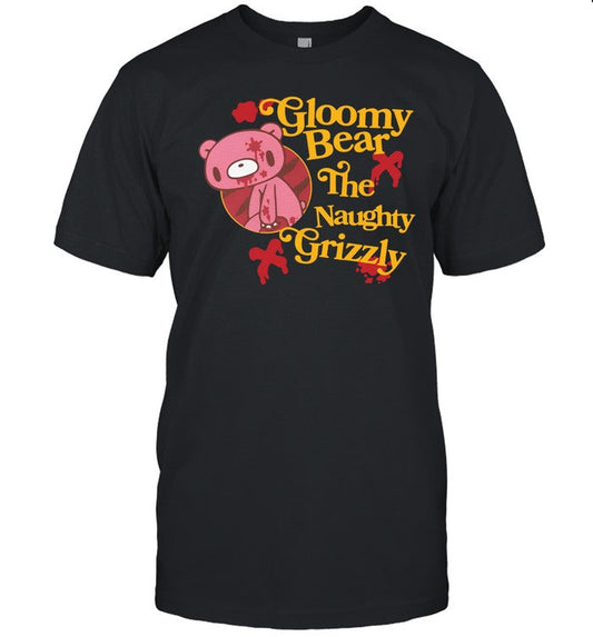 Shirt Gloomybearstore Gloomy Bear The Naughty Grizzly