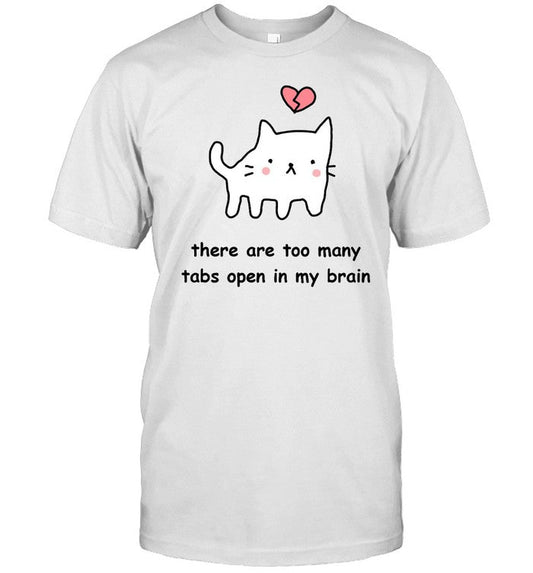 Shirt Stinkykatie There Are Too Many Tabs Open In My Brain