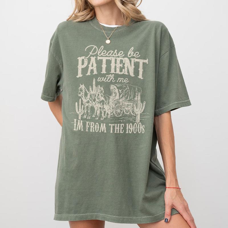 Please Be Patient with Me Shirt, I'm From The 1900s Shirt, Women Shirt, Western Graphic T-shirt, Retro Shirt For Women, Gift For Her, Country Shirt, Women Tops, Funny Shirt For Her
