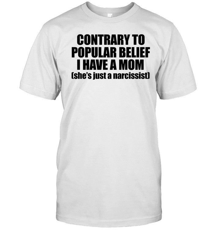 Contrary To Popular Belief I Have A Mom (She's Just A Narcissist)